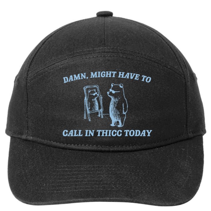 Might Have To Call In Thicc Today Funny Bear 7-Panel Snapback Hat