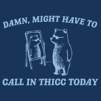 Might Have To Call In Thicc Today Funny Bear Infant Baby Jersey Bodysuit