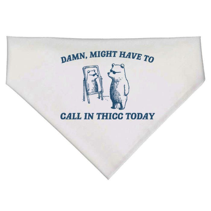 Might Have To Call In Thicc Today Funny Bear USA-Made Doggie Bandana