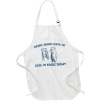 Might Have To Call In Thicc Today Funny Bear Apron