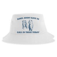 Might Have To Call In Thicc Today Funny Bear Sustainable Bucket Hat