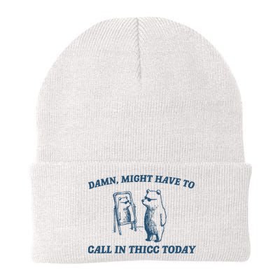 Might Have To Call In Thicc Today Funny Bear Beanie