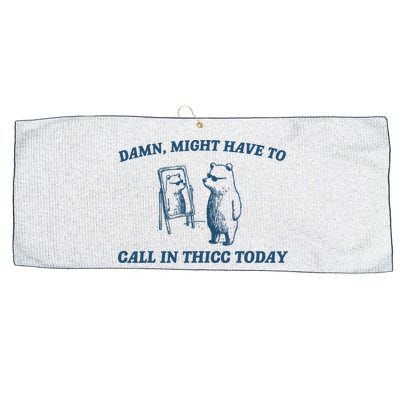 Might Have To Call In Thicc Today Funny Bear Large Microfiber Waffle Golf Towel