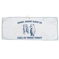 Might Have To Call In Thicc Today Funny Bear Large Microfiber Waffle Golf Towel