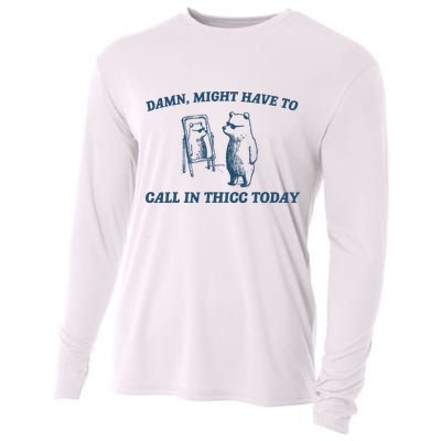 Might Have To Call In Thicc Today Funny Bear Cooling Performance Long Sleeve Crew