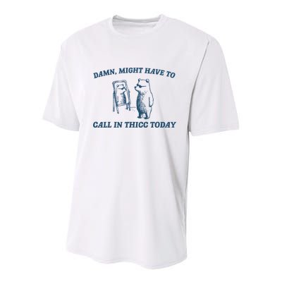 Might Have To Call In Thicc Today Funny Bear Youth Performance Sprint T-Shirt