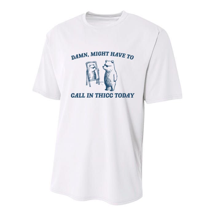 Might Have To Call In Thicc Today Funny Bear Youth Performance Sprint T-Shirt