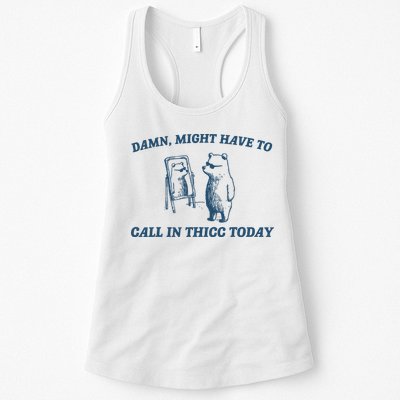 Might Have To Call In Thicc Today Funny Bear Womens Tank Top