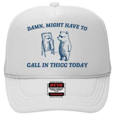 Might Have To Call In Thicc Today Funny Bear Trucker Hat