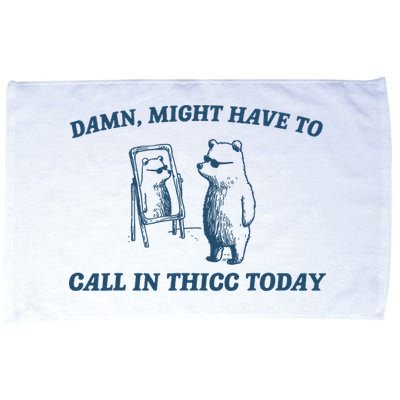 Might Have To Call In Thicc Today Funny Bear Microfiber Hand Towel