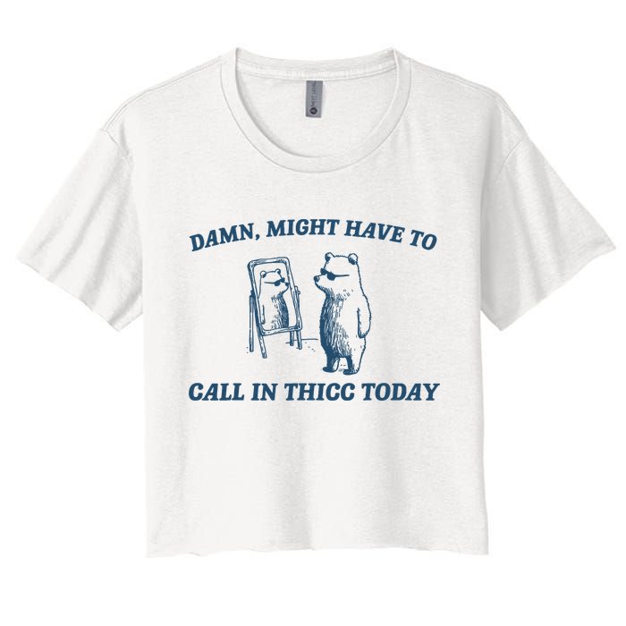 Might Have To Call In Thicc Today Funny Bear Crop Top