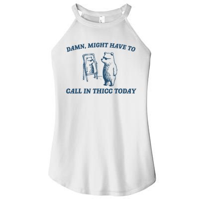 Might Have To Call In Thicc Today Funny Bear Women's Perfect Tri Rocker Tank