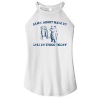 Might Have To Call In Thicc Today Funny Bear Women's Perfect Tri Rocker Tank
