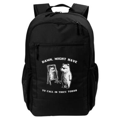 Might Have To Call In Thicc Today Funny Sarcastic Meme Humor Daily Commute Backpack