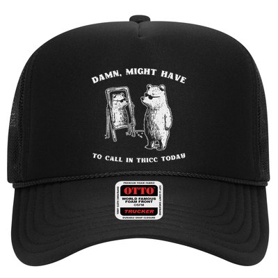 Might Have To Call In Thicc Today Funny Sarcastic Meme Humor Trucker Hat