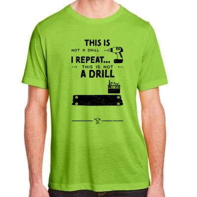 Mechanic Humor: This Is Not A Drill I Repeat Handy Meaningful Gift Adult ChromaSoft Performance T-Shirt