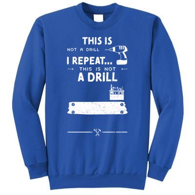 Mechanic Humor: This Is Not A Drill I Repeat Handy Meaningful Gift Sweatshirt