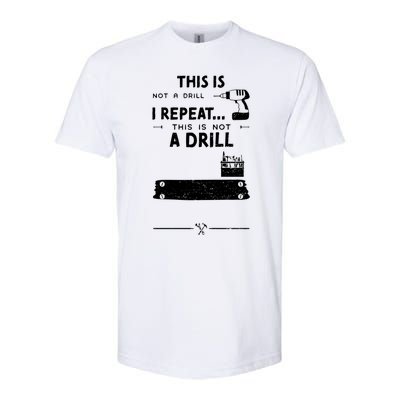 Mechanic Humor: This Is Not A Drill I Repeat Handy Meaningful Gift Softstyle CVC T-Shirt