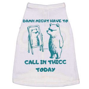 Might Have To Call In Thicc Today Funny Saying Doggie Tank