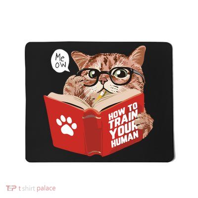 Meow How To Train Your Human Funny Cat Mousepad