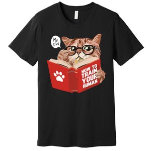 Meow How To Train Your Human Funny Cat Premium T-Shirt