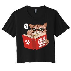 Meow How To Train Your Human Funny Cat Women's Crop Top Tee