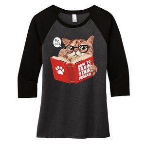 Meow How To Train Your Human Funny Cat Women's Tri-Blend 3/4-Sleeve Raglan Shirt