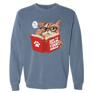 Meow How To Train Your Human Funny Cat Garment-Dyed Sweatshirt