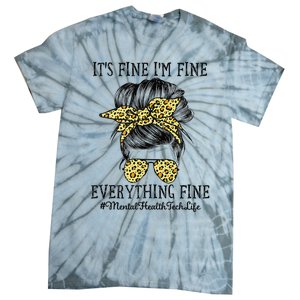 Mental Health Tech It's Fine I'm Fine and Everything's Fine Tie-Dye T-Shirt