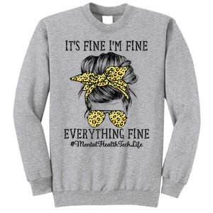 Mental Health Tech It's Fine I'm Fine and Everything's Fine Tall Sweatshirt