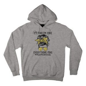 Mental Health Tech It's Fine I'm Fine and Everything's Fine Tall Hoodie