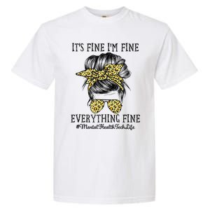 Mental Health Tech It's Fine I'm Fine and Everything's Fine Garment-Dyed Heavyweight T-Shirt