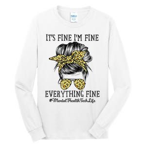 Mental Health Tech It's Fine I'm Fine and Everything's Fine Tall Long Sleeve T-Shirt