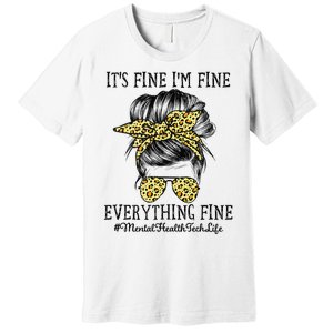 Mental Health Tech It's Fine I'm Fine and Everything's Fine Premium T-Shirt