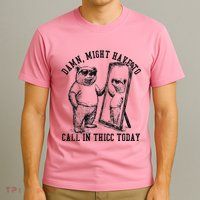 Might Have To Call In Thicc Today On Back T-Shirt