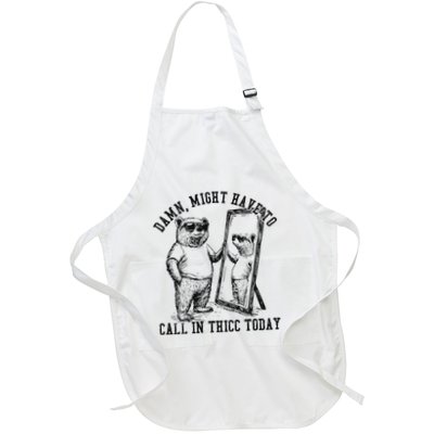 Might Have To Call In Thicc Today On Back Full-Length Apron With Pockets