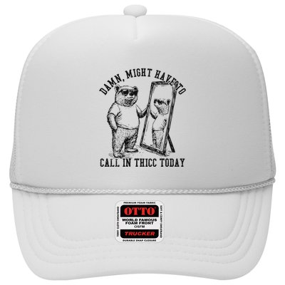 Might Have To Call In Thicc Today On Back Trucker Hat