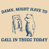 Might Have To Call In Thicc Today Drawstring Bag