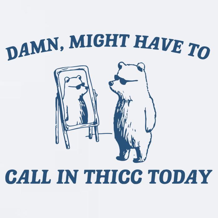 Might Have To Call In Thicc Today Sueded Cloud Jersey T-Shirt