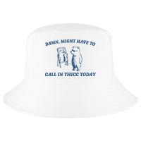 Might Have To Call In Thicc Today Cool Comfort Performance Bucket Hat