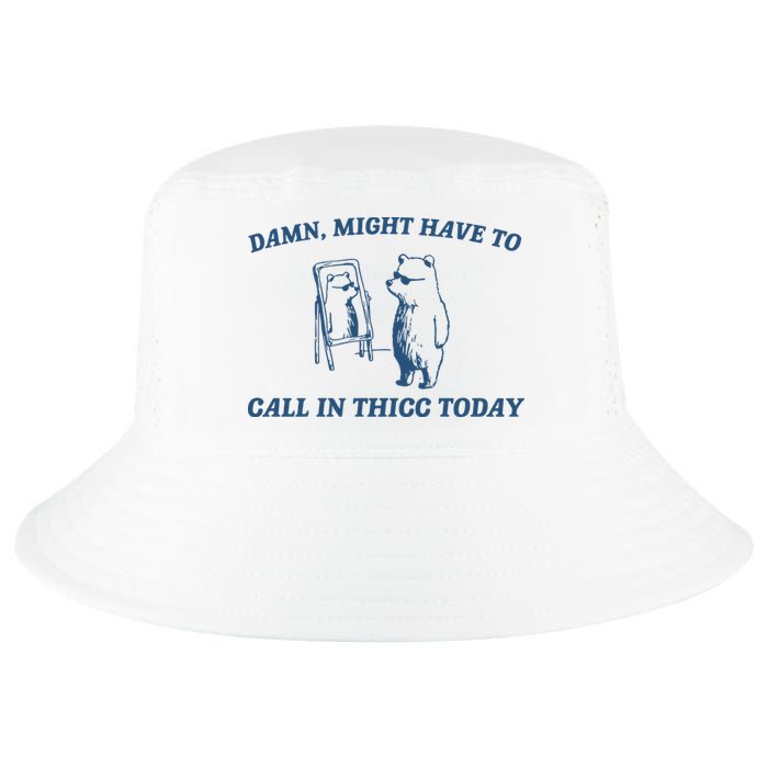 Might Have To Call In Thicc Today Cool Comfort Performance Bucket Hat