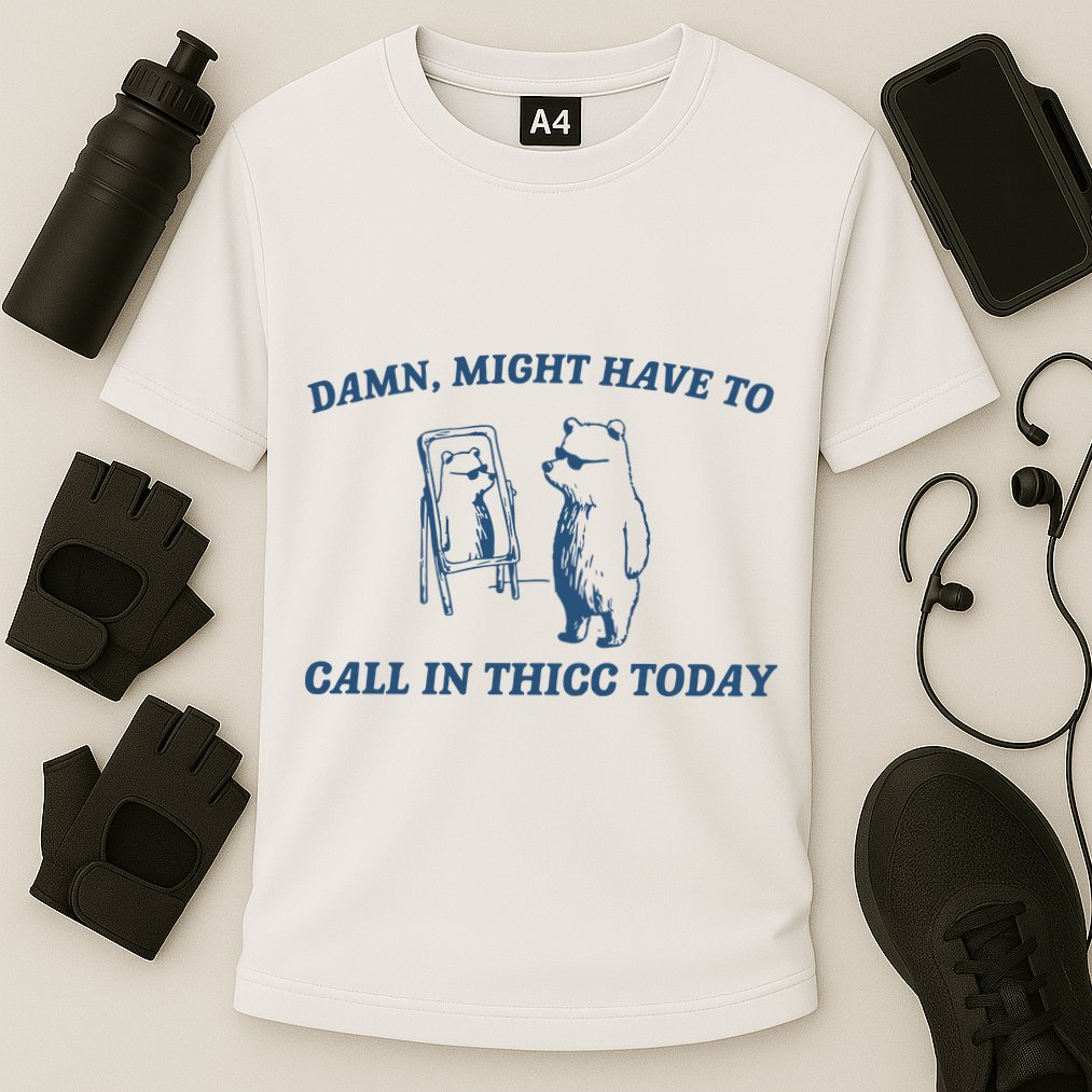 Might Have To Call In Thicc Today Performance Shirt
