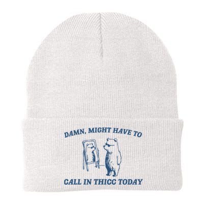 Might Have To Call In Thicc Today Beanie