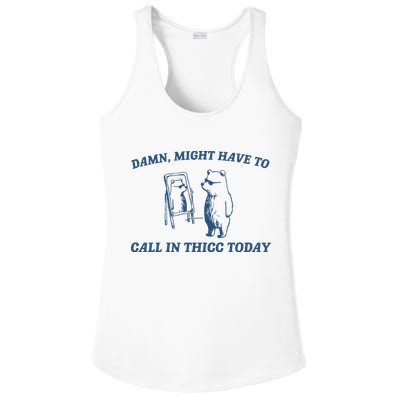 Might Have To Call In Thicc Today Ladies PosiCharge Competitor Racerback Tank