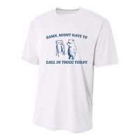 Might Have To Call In Thicc Today Youth Performance Sprint T-Shirt
