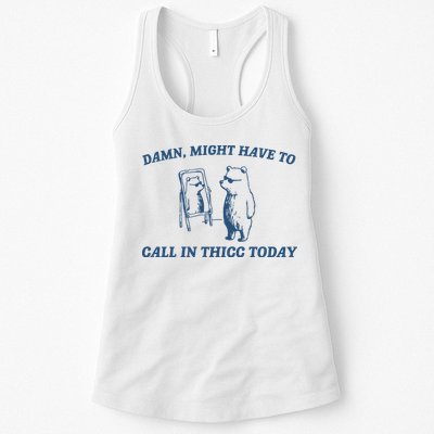 Might Have To Call In Thicc Today Womens Tank Top