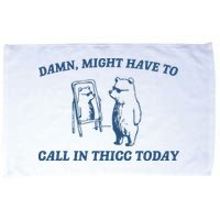 Might Have To Call In Thicc Today Microfiber Hand Towel