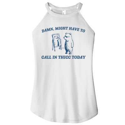 Might Have To Call In Thicc Today Women's Perfect Tri Rocker Tank