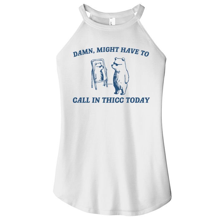 Might Have To Call In Thicc Today Women's Perfect Tri Rocker Tank