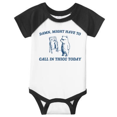 Might Have To Call In Thicc Today Infant Baby Jersey Bodysuit
